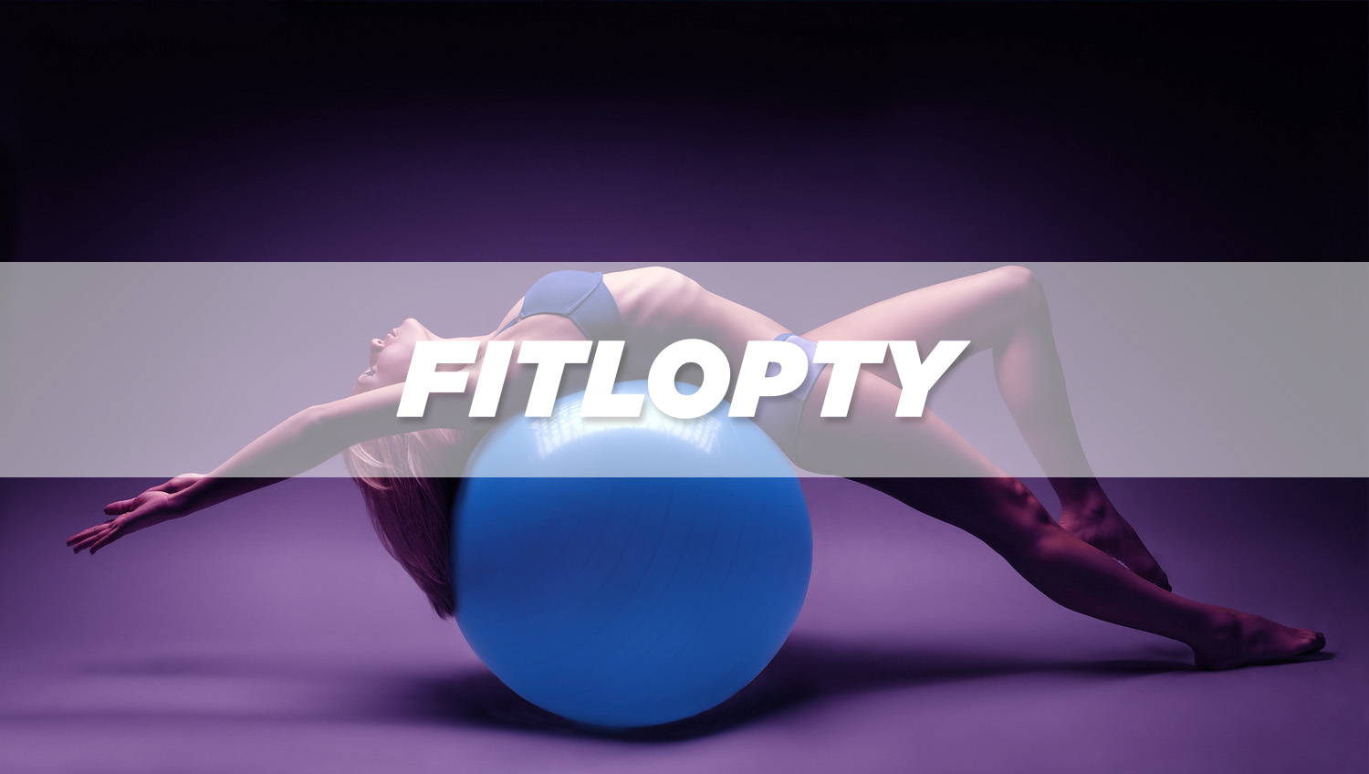 You are currently viewing Fitlopta – Prečo by sme ju mali mať doma? (cviky + ako vybrať)